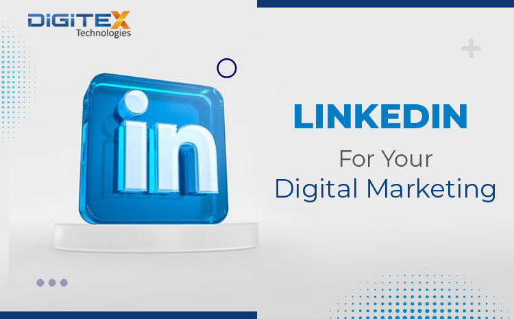 LinkedIn For Your Digital Marketing