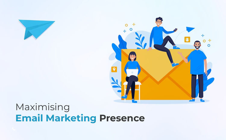 Maximising Email Marketing Presence