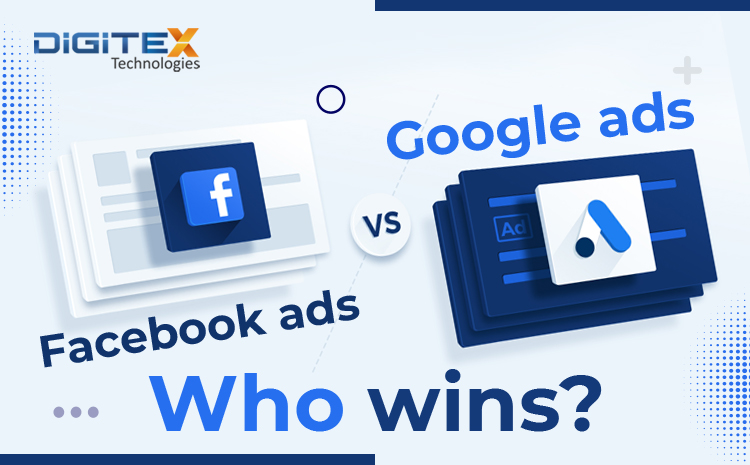 Facebook Ads vs Google Ads. Who wins?