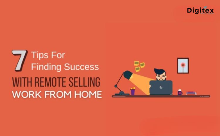 tips for finding success with remote selling while working from home
