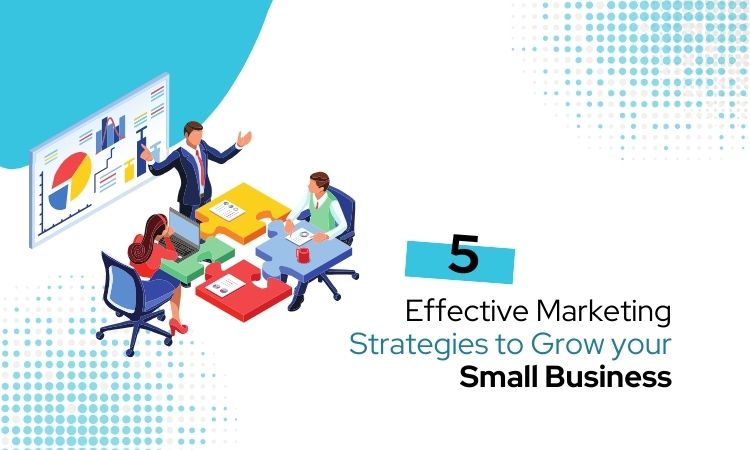 ext 5 Effective Marketing Strategies to Grow Your Small Business